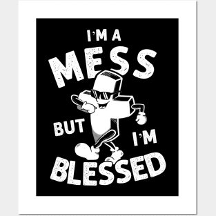 I'm A Mess But I'm Blessed - Funny Christian Posters and Art